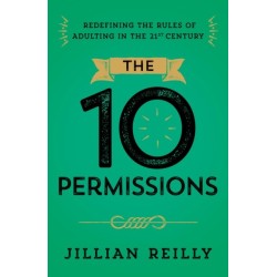 The Ten Permissions: Redefining the Rules of Adulting in the 21st Century