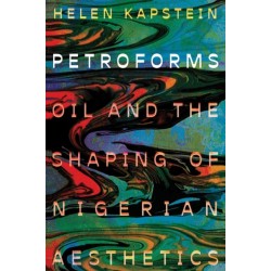 Petroforms: Oil and the Shaping of Nigerian Aesthetics