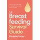 The Breastfeeding Survival Guide: How to feel confident looking after your baby (and yourself)