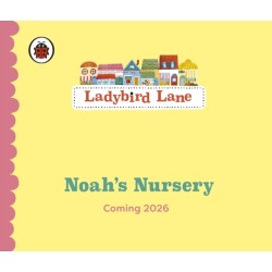 Ladybird Lane: Noah’s Nursery: A lift-the-flap storybook
