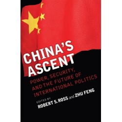 China's Ascent: Power, Security, and the Future of International Politics