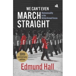 We Can't Even March Straight: Homosexuality in the British Armed Forces