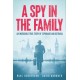 A Spy in the Family: An Incredible True Story of Espionage and Betrayal