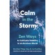 Calm in the Storm: Zen Ways to Cultivate Stability in an Anxious World