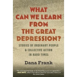 What Can We Learn from the Great Depression?: Stories of Ordinary People & Collective Action in Hard Times