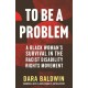 To Be a Problem: A Black Woman's Survival in the Racist Disability Rights Movement