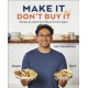 Make It, Don't Buy It: Recipes So Good You'll Never Eat Out Again