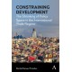 Constraining Development: The Shrinking of Policy Space in the International Trade Regime