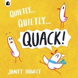 Quietly . . . Quietly . . . QUACK!