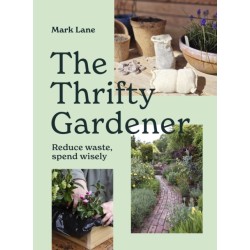 The Thrifty Gardener: Reduce waste, spend wisely