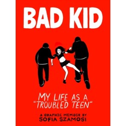 Bad Kid: My Life as a 'Troubled Teen'