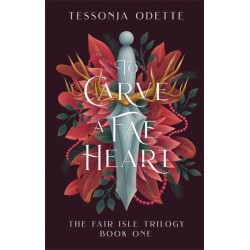 To Carve a Fae Heart: The first book in a breathtaking fae romantasy series