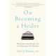 On Becoming a Healer: The Journey from Patient Care to Caring about Your Patients