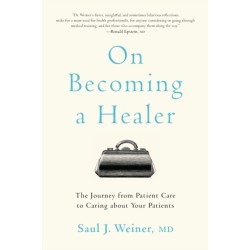 On Becoming a Healer: The Journey from Patient Care to Caring about Your Patients