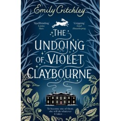 The Undoing of Violet Claybourne: The captivating, wintry gothic mystery of family secrets, lies and the darkest deception, with a devastating twist you won't see coming