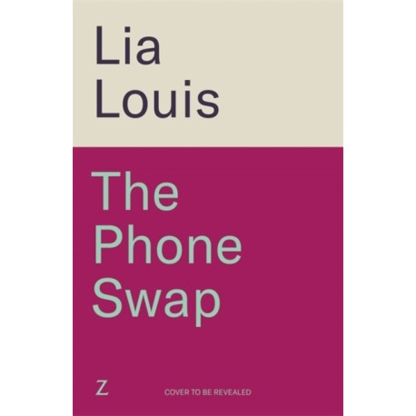 The Phone Swap: A new enemies-to-lovers romance from the author of BETTER LEFT UNSENT