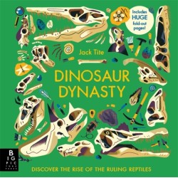 Dinosaur Dynasty: Discover the Rise of the Ruling Reptiles