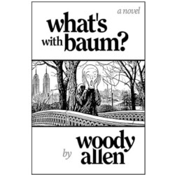 What's with Baum?: 'Woody Allen’s wonderful novel reads like one of his films' The Telegraph