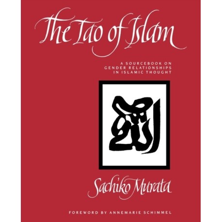 The Tao of Islam: A Sourcebook on Gender Relationships in Islamic Thought