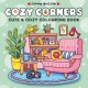 Cozy Corners: Cute and Comfy Colouring Book