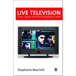 Live Television: Time, Space and the Broadcast Event