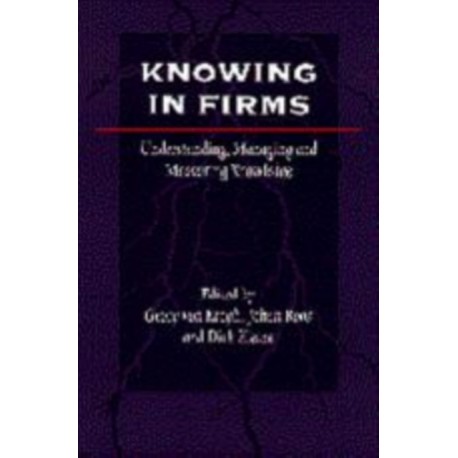 Knowing in Firms: Understanding, Managing and Measuring Knowledge