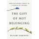The Gift of Not Belonging: How Outsiders Thrive in a World of Joiners