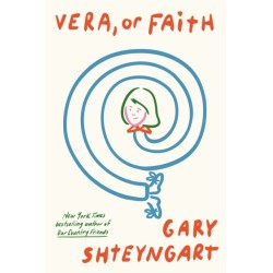 Vera, Or Faith: the outrageously funny new novel from 'one of the most important voices in contemporary fiction'