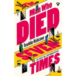 The Man Who Died Seven Times: The Classic Time-Loop Murder Mystery