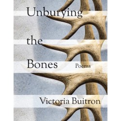 Unburying the Bones Volume 1: Poems