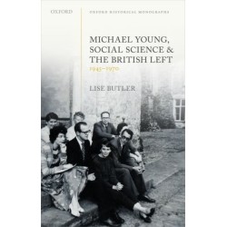 Michael Young, Social Science, and the British Left, 1945-1970