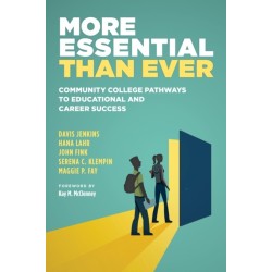 More Essential Than Ever: Community College Pathways to Educational and Career Success