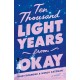 Ten Thousand Light Years from Okay: A Novel