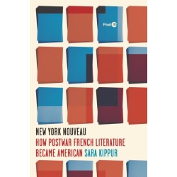 New York Nouveau: How Postwar French Literature Became American