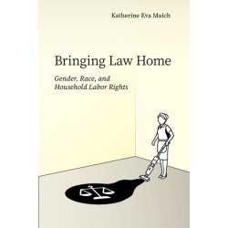 Bringing Law Home: Gender, Race, and Household Labor Rights