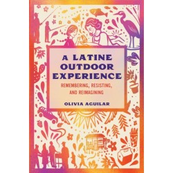 A Latine Outdoor Experience: Remembering, Resisting, and Reimagining