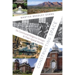 Constructing Space: Six Communal Religious Groups and Their Spatial Worlds