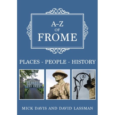 A-Z of Frome: Places-People-History