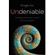 Undeniable: How Biology Confirms Our Intuition That Life Is Designed: How Biology Confirms Our Intuition That Life Is Designed