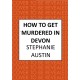 How to Get Murdered in Devon: The page-turning cosy crime series