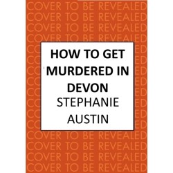 How to Get Murdered in Devon: The page-turning cosy crime series