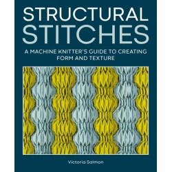Structural Stitches: A Machine Knitter’s Guide to Creating Form and Texture