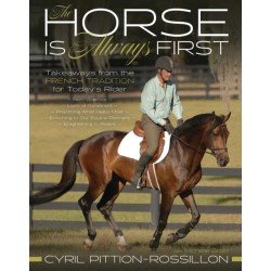 The Horse Is Always First: Takeaways from the French Tradition for Today's Rider