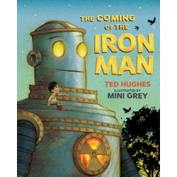 The Coming of the Iron Man: The classic children's story as you've never seen it before