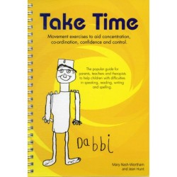 Take Time: Movement Exercises for Parents, Teachers and Therapists of Children with Difficulties in Speaking, Reading, Writing and Spelling