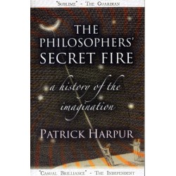 The Philosophers' Secret Fire: A History of the Imagination