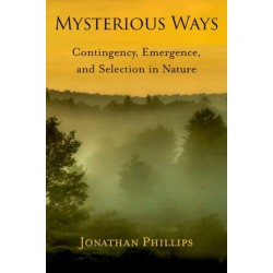 Mysterious Ways: Contingency, Emergence, and Selection in Nature
