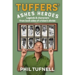 Tuffers' Ashes Heroes: Legends and Characters from Both Sides of Cricket's Divide