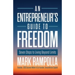An Entrepreneur's Guide to Freedom: Seven Steps to Living Beyond Limits