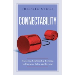 Connectability: Mastering Relationship Building in Business, Sales, and Beyond
